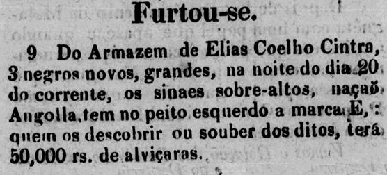 Anúncio do furto de três africanos recém-chegados (“negros novos”) de Angola, que tinham “no peito esquerdo a marca E”, de Elias Coelho Cintra.